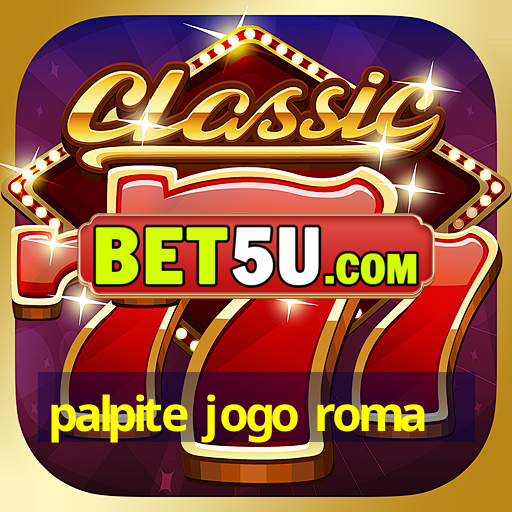 palpite jogo roma